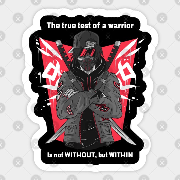 The true test of a warrior is not without, but within Sticker by Suimei
